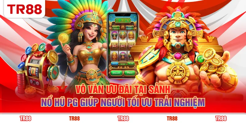 Vô vàn ưu đãi tại sảnh nổ hũ PG giúp người tối ưu trải nghiệm